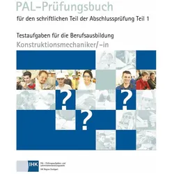 PAL-Prüfungsbuch Konstruktionsmechaniker/- in Teil 1, Fachbücher von Prüfungsaufgaben- und Lehrmittelentwicklungsstelle (PAL)