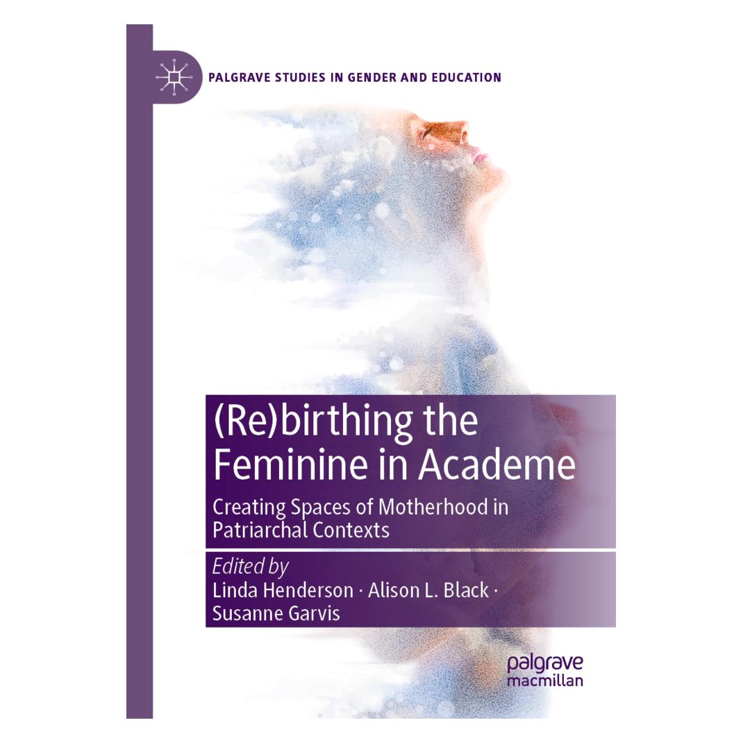 Springer (Re)birthing the Feminine in Academe (Englisch, Softcover, Alison L. Black, Linda Henderson, Susanne Garvis) (56191804)