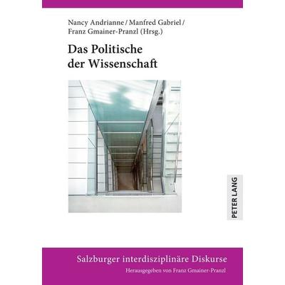 Das Politische der Wissenschaft, Gebundene Ausgabe von , Peter Lang GmbH, Internationaler Verlag der Wissenschaften, 978-3-631-87940-5