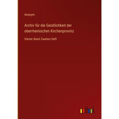 Archiv für die Geistlichkeit der oberrheinischen Kirchenprovinz, Gebundene Ausgabe von Anonym, Outlook, 978-3-368-39709-8