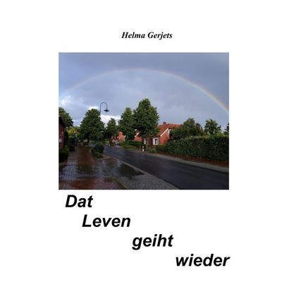 Dat Leven geiht wieder, Taschenbuch von Helma Gerjets, BoD – Books on Demand, 978-3-7528-6750-3