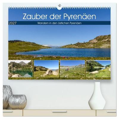 Zauber der Pyrenäen - Wandern in den östlichen Pyrenäen (hochwertiger Premium Wandkalender 2027 DIN A2 quer), Kunstdruck in Hochglanz
