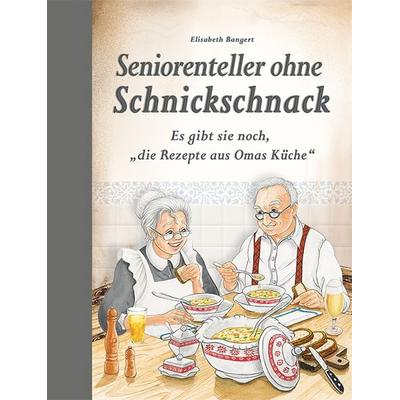 Seniorenteller ohne Schnickschnack, Gebundene Ausgabe von Elisabeth Bangert, Edition XXL, 978-3-89736-831-6