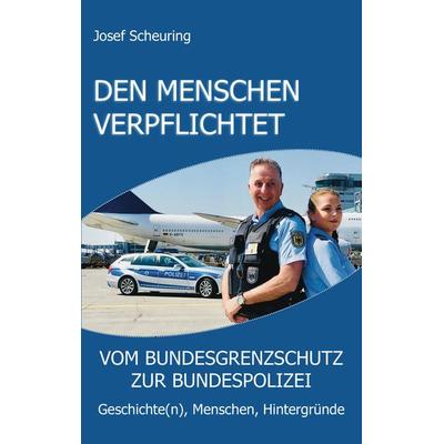 Den Menschen verpflichtet, Taschenbuch von Josef Scheuring, Tredition, 978-3-347-76672-3