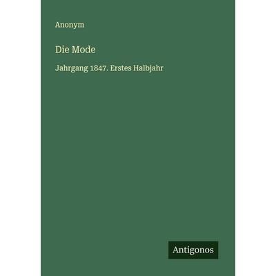 Die Mode, Taschenbuch von Anonym, Antigonos Verlag, 978-3-563-46548-6