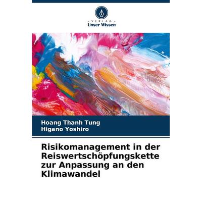 Risikomanagement in der Reiswertschöpfungskette zur Anpassung an den Klimawandel, Taschenbuch von Hoang Thanh Tung,Higano Yoshiro, Verlag Unser