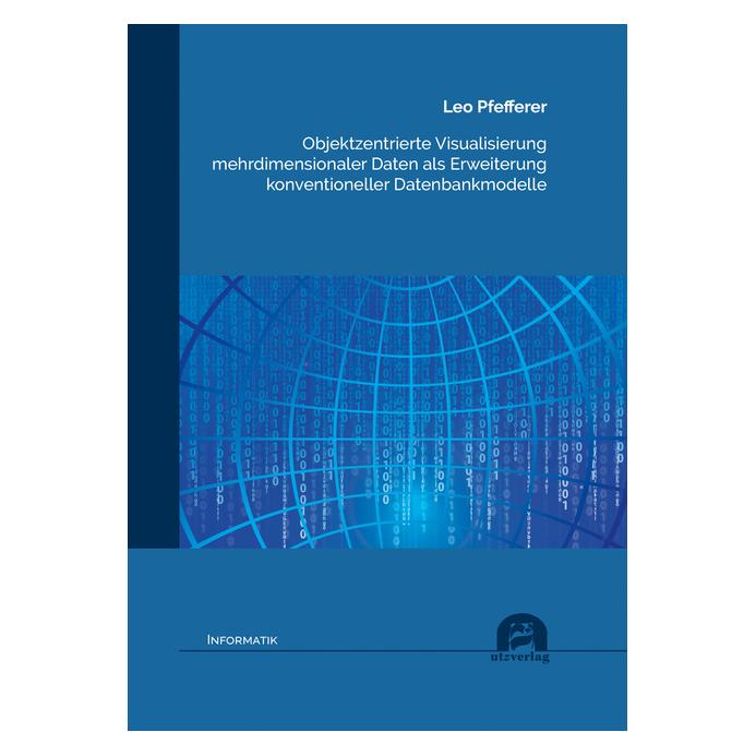 UTZ Verlag Objektzentrierte Visualisierung mehrdimensionaler Daten als Erweiterung konventioneller Datenbankmod (Deutsch, Softcover, Leo Pfefferer) (56108814)