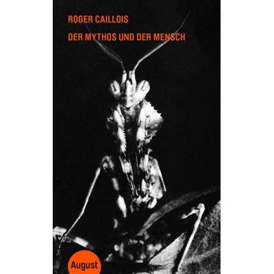Der Mythos und der Mensch, Gebundene Ausgabe von Roger Caillois, Matthes & Seitz, 978-3-7518-9006-9