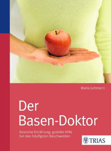 Maria Lohmann - Der Basen-Doktor: Basische Ernährung: gezielte Hilfe bei den häufigsten Beschwerden - Preis vom 30.09.2026 09:01:18 h