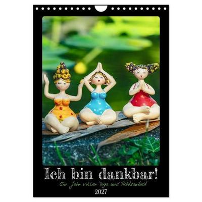 Ich bin dankbar - ein Jahr voller Yoga und Achtsamkeit - Yoga Kalender (Wandkalender 2027 DIN A4 hoch), CALVENDO Monatskalender