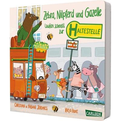 Zebra, Nilpferd und Gazelle laufen schnell zur ... Haltestelle!, Gebundene Ausgabe von Katja Frixe, Carlsen, 978-3-551-17295-2