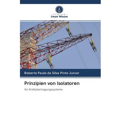 Prinzipien von Isolatoren, Taschenbuch von Roberto Paulo da Silva Pinto Junior, BoD - Books on Demand, 978-620-0-98747-1