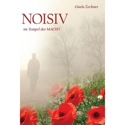 NOISIV im Tempel der Macht, Gebundene Ausgabe von Gisela Zechner, Buchschmiede, 978-3-99057-981-7