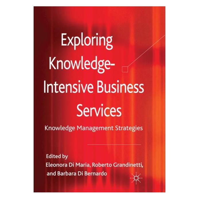 Palgrave Macmillan Uk Exploring Knowledge-Intensive Business (Englisch, Hardcover, Barbara Di Bernardo, Roberto Grandinetti) (63047030)
