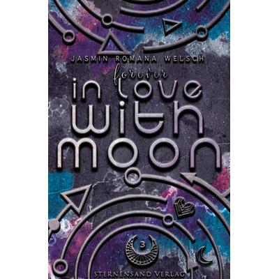 Forever in Love with Moon (Moon Reihe 3), Taschenbuch von Jasmin Romana Welsch, Sternensand Verlag, 978-3-03896-290-8