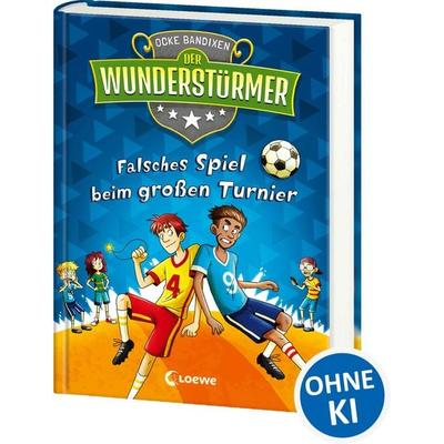 Der Wunderstürmer (Band 7) - Falsches Spiel beim großen Turnier, Gebundene Ausgabe von Ocke Bandixen, Loewe, 978-3-7432-0992-3