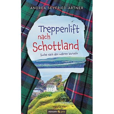 Treppenlift nach Schottland, Taschenbuch von Andrea Seyfried-Artner, Novum Verlag, 978-3-99107-468-7
