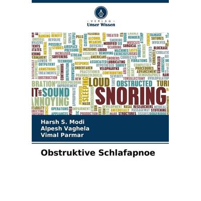 Obstruktive Schlafapnoe, Taschenbuch von Harsh S. Modi,Alpesh Vaghela,Vimal Parmar, Verlag Unser Wissen, 978-620-7-30977-1
