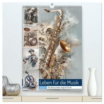 Leben für die Musik (hochwertiger Premium Wandkalender 2027 DIN A2 hoch), Kunstdruck in Hochglanz