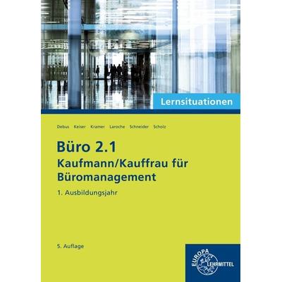 Büro 2.1 - Kaufmann/Kauffrau für Büromanagement, Lernsituationen, 1. Ausbildungsjahr, Taschenbuch von Martin Debus,Holger Kramer,Alexander