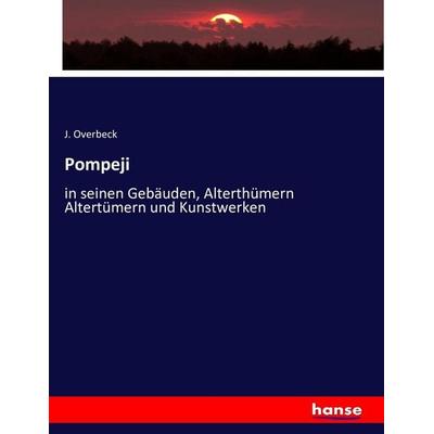 Pompeji, Taschenbuch von J. Overbeck, Hansebooks, 978-3-7433-9590-9