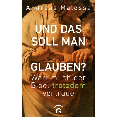 Und das soll man glauben?, Gebundene Ausgabe von Andreas Malessa, Gütersloher Verlagshaus, 978-3-579-07198-5