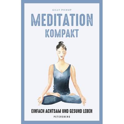 Meditation kompakt, Gebundene Ausgabe von Gilly Pickup, Petersberg Verlag
