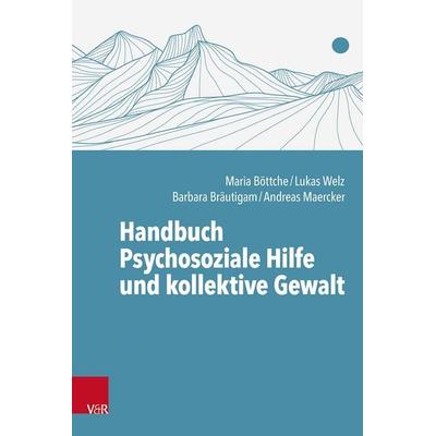 Handbuch Psychosoziale Hilfe und kollektive Gewalt, Gebundene Ausgabe von , Vandenhoeck + Ruprecht, 978-3-525-40910-7