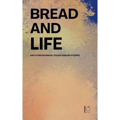 Bread and Life And Other Bilingual Italian-English Stories, Taschenbuch von Pomme Bilingual, Pomme Bilingual