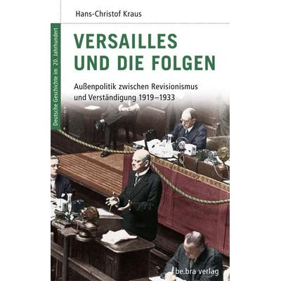 Versailles und die Folgen, Gebundene Ausgabe von Hans-Christof Kraus, Bebra Verlag