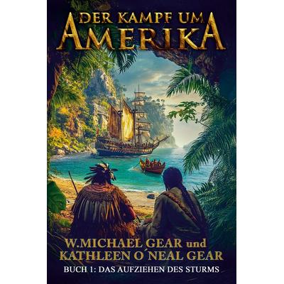 Der Kampf um Amerika Buch 1, Taschenbuch von W. Michael Gear,Kathleen O'Neal Gear, EK-2 Publishing, 978-3-96403-538-7