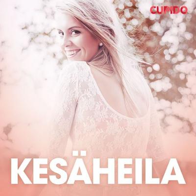 Kesäheila – eroottinen novelli - Cupido, Audio, 9788726827880