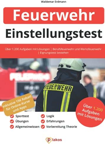 Plakos GmbH - Einstellungstest Feuerwehr: Über 1.200 Aufgaben mit Lösungen Berufsfeuerwehr und Werksfeuerwehr Eignungstest bestehen: Sporttest, Vorbereitung Theorie, Übungen, Erfahrungen, Allgemeinwissen, Logik - Preis vom 04.10.2026 03:51:26 h