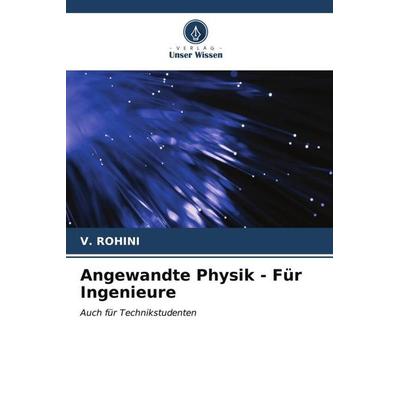 Angewandte Physik - Für Ingenieure, Taschenbuch von V. Rohini, Verlag Unser Wissen, 978-620-6-53012-1