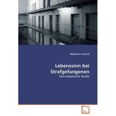 Lebenssinn bei Strafgefangenen, Taschenbuch von Barbara H. Imruck, VDM, 978-3-8364-7875-5