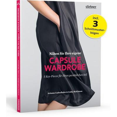 Nähen Sie Ihre eigene Capsule Wardrobe, Taschenbuch von Arianna Cadwallader,Cathy McKinnon, Stiebner, 978-3-8307-0988-6