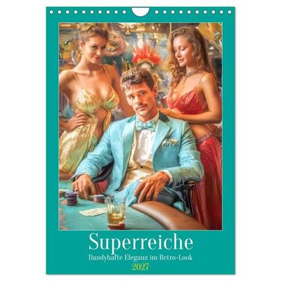 Superreiche - Dandyhafte Eleganz im Retro-Look (Wandkalender 2027 DIN A4 hoch), CALVENDO Monatskalender