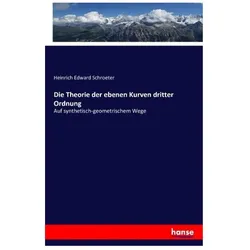 Die Theorie der ebenen Kurven dritter Ordnung, Fachbücher von Heinrich Edward Schroeter
