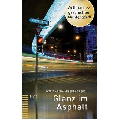 Glanz im Asphalt, Taschenbuch von Tobias Frieman, Theologischer Verlag Zürich