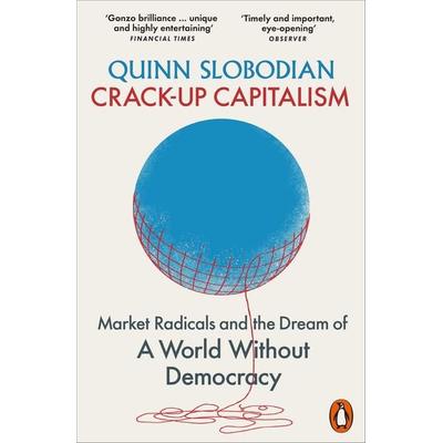Crack-Up Capitalism, Taschenbuch von Quinn Slobodian, Penguin Books Ltd, 978-0-14-199376-8