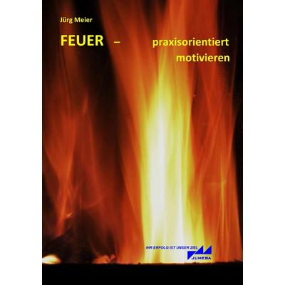 FEUER, Taschenbuch von Jürg Meier, BoD – Books on Demand, 978-3-7322-4104-0