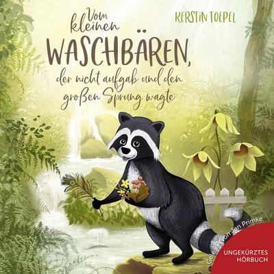Vom kleinen Waschbären, der nicht aufgab und den großen Sprung wagte - Kerstin Toepel, Audio, 9783689461775