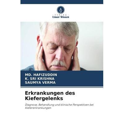 Erkrankungen des Kiefergelenks, Taschenbuch von Md. Hafizuddin,K. Sri Krishna,Saumya Verma, Verlag Unser Wissen