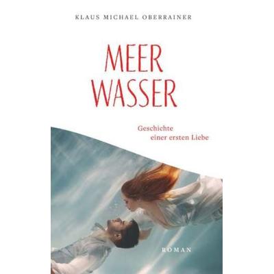 Meerwasser, Taschenbuch von Klaus Michael Oberrainer, Buchschmiede, 978-3-99192-313-8