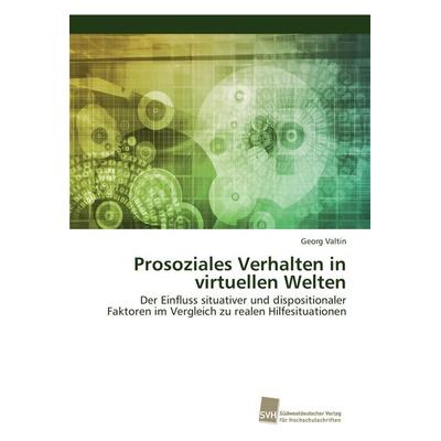 Prosoziales Verhalten in virtuellen Welten, Taschenbuch von Georg Valtin, Südwestdeutscher Verlag für Hochschulschriften, 978-3-8381-5094-9