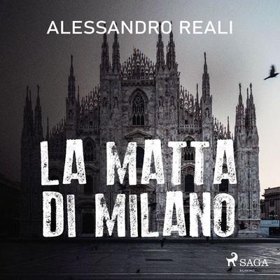 La matta di Milano - Alessandro Reali, Audio, 9788728292549