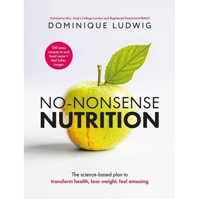No-Nonsense Nutrition, Gebundene Ausgabe von Dominique Ludwig, Pan MacMillan, 978-1-03-507631-4