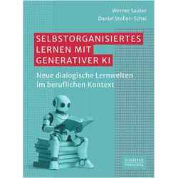 Selbstorganisiertes Lernen mit generativer KI, Fachbücher von Werner Sauter, Daniel Stoller-Schai
