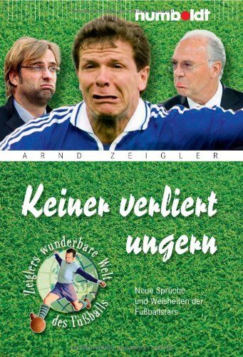 Arnd Zeigler - Keiner verliert ungern. Neue Sprüche und Weisheiten der Fußballstars - Preis vom 11.10.2026 15:43:13 h