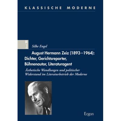 August Hermann Zeiz (1893-1964): Dichter, Gerichtsreporter, Bühnenautor, Literaturagent, Gebundene Ausgabe von Silke Engel, Ergon, 978-3-95650-250-7